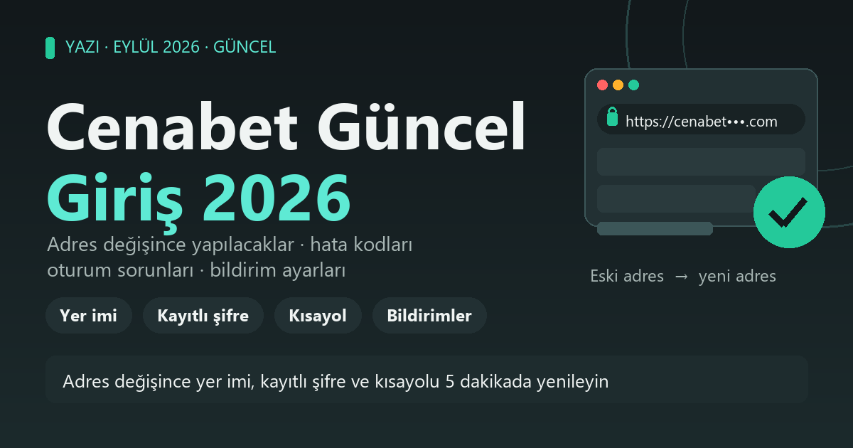 Cenabet güncel giriş adresi değişince yapılacaklar, hata kodları ve oturum sorunları